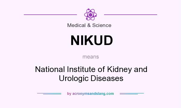 What does NIKUD mean? It stands for National Institute of Kidney and Urologic Diseases
