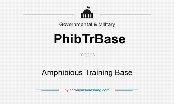 What does PhibTrBase mean? It stands for Amphibious Training Base