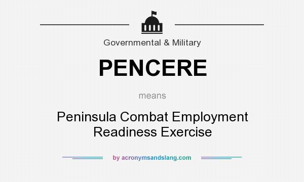 What does PENCERE mean? It stands for Peninsula Combat Employment Readiness Exercise