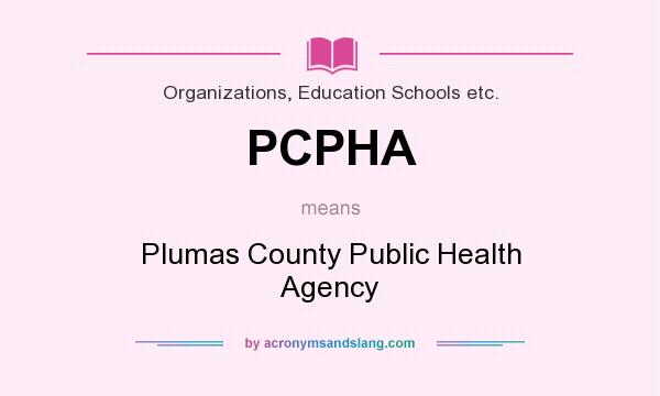 What does PCPHA mean? It stands for Plumas County Public Health Agency