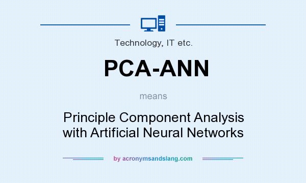 What does PCA-ANN mean? It stands for Principle Component Analysis with Artificial Neural Networks