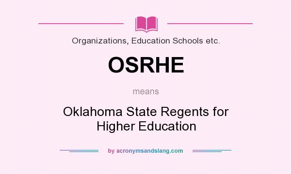 What does OSRHE mean? It stands for Oklahoma State Regents for Higher Education