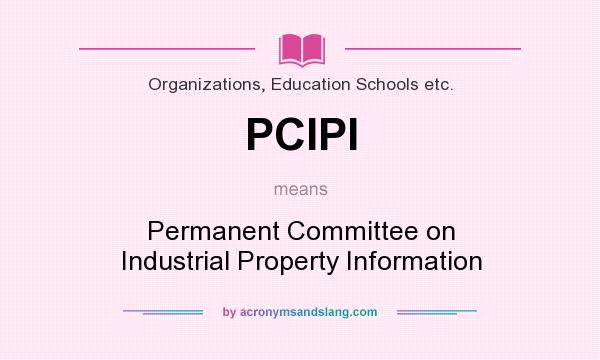 What does PCIPI mean? It stands for Permanent Committee on Industrial Property Information
