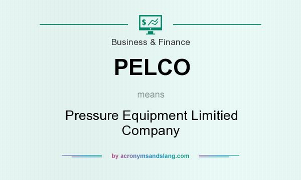 What does PELCO mean? It stands for Pressure Equipment Limitied Company