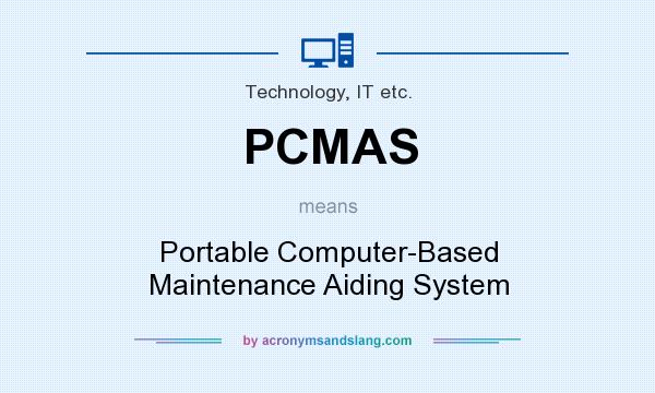 What does PCMAS mean? It stands for Portable Computer-Based Maintenance Aiding System