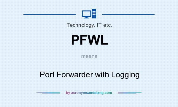 What does PFWL mean? It stands for Port Forwarder with Logging