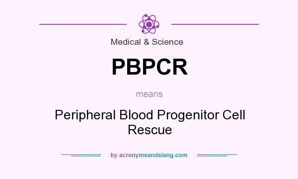 What does PBPCR mean? It stands for Peripheral Blood Progenitor Cell Rescue