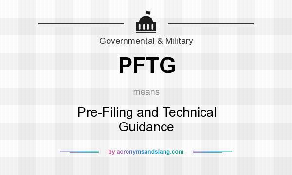 What does PFTG mean? It stands for Pre-Filing and Technical Guidance