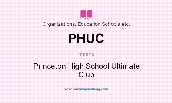 What does PHUC mean? It stands for Princeton High School Ultimate Club