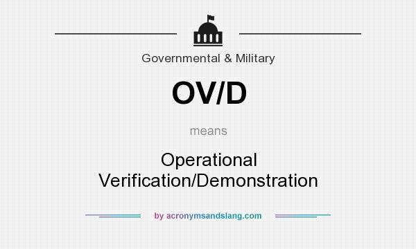 What does OV/D mean? It stands for Operational Verification/Demonstration