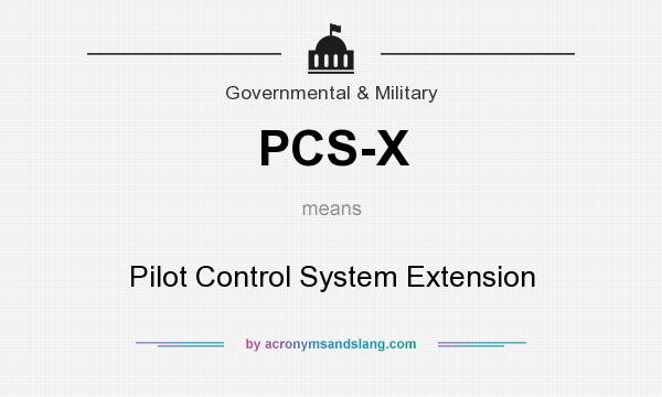 What does PCS-X mean? It stands for Pilot Control System Extension
