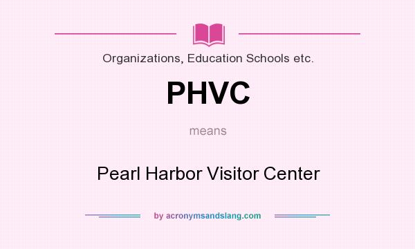 What does PHVC mean? It stands for Pearl Harbor Visitor Center