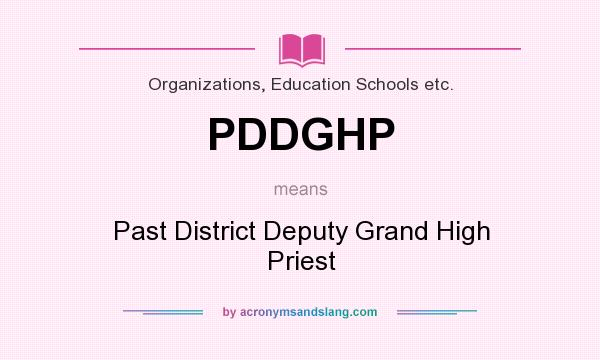 What does PDDGHP mean? It stands for Past District Deputy Grand High Priest