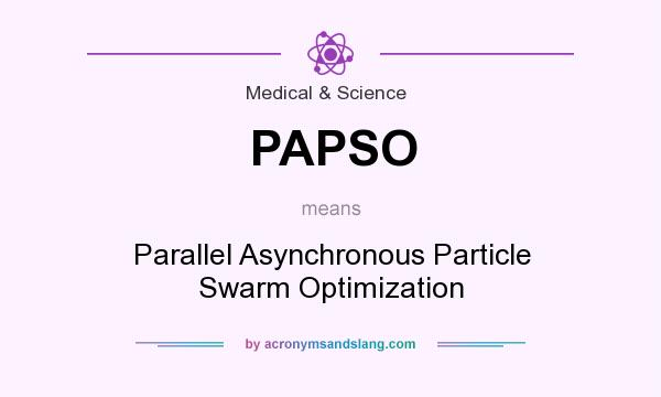 What does PAPSO mean? It stands for Parallel Asynchronous Particle Swarm Optimization