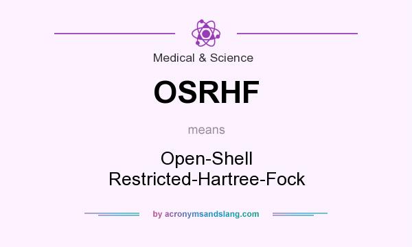 What does OSRHF mean? It stands for Open-Shell Restricted-Hartree-Fock