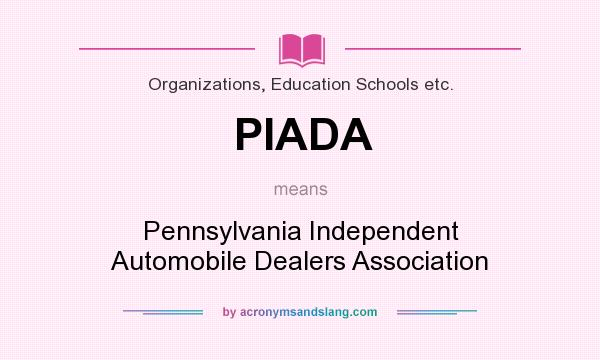 What does PIADA mean? It stands for Pennsylvania Independent Automobile Dealers Association