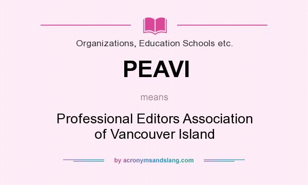 What does PEAVI mean? It stands for Professional Editors Association of Vancouver Island