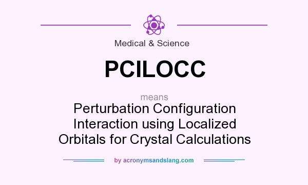 What does PCILOCC mean? It stands for Perturbation Configuration Interaction using Localized Orbitals for Crystal Calculations