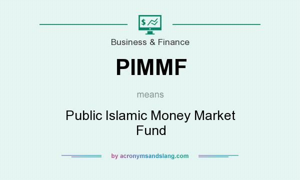 What does PIMMF mean? It stands for Public Islamic Money Market Fund
