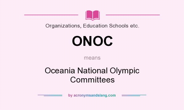 What does ONOC mean? It stands for Oceania National Olympic Committees