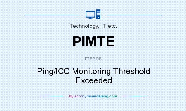 What does PIMTE mean? It stands for Ping/ICC Monitoring Threshold Exceeded