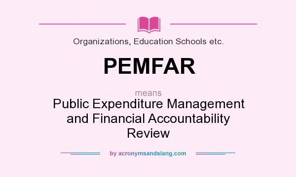 What does PEMFAR mean? It stands for Public Expenditure Management and Financial Accountability Review