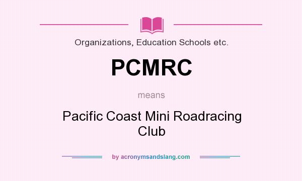 What does PCMRC mean? It stands for Pacific Coast Mini Roadracing Club