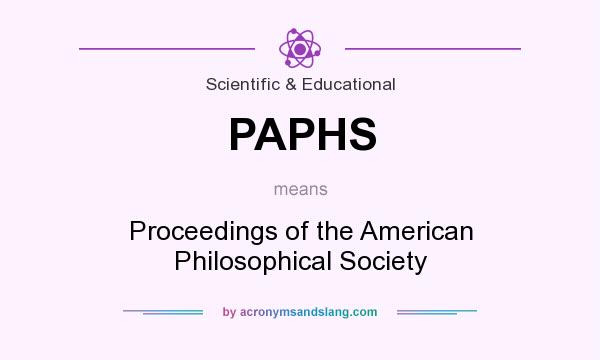 What does PAPHS mean? It stands for Proceedings of the American Philosophical Society