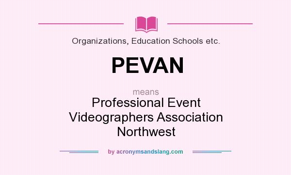 What does PEVAN mean? It stands for Professional Event Videographers Association Northwest
