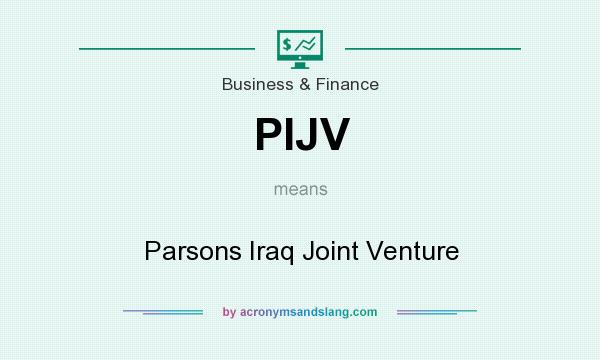 What does PIJV mean? It stands for Parsons Iraq Joint Venture