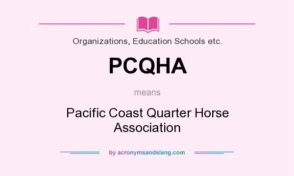 What does PCQHA mean? It stands for Pacific Coast Quarter Horse Association