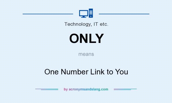 What does ONLY mean? It stands for One Number Link to You