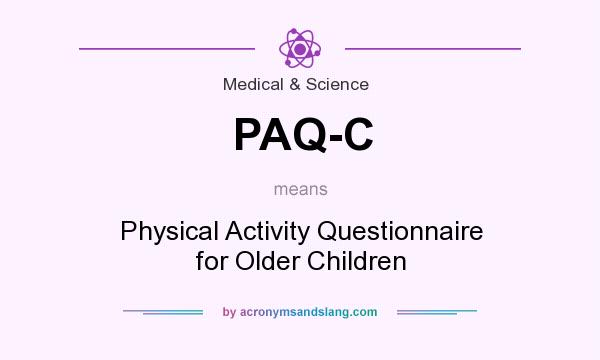 What does PAQ-C mean? It stands for Physical Activity Questionnaire for Older Children