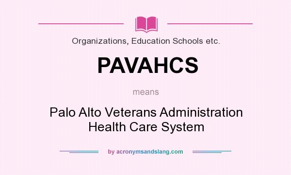 What does PAVAHCS mean? It stands for Palo Alto Veterans Administration Health Care System