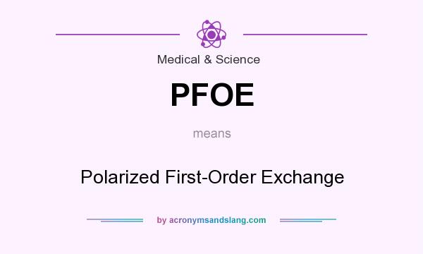 What does PFOE mean? It stands for Polarized First-Order Exchange