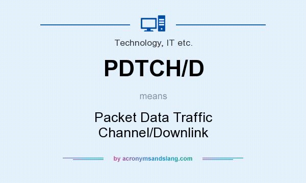 What does PDTCH/D mean? It stands for Packet Data Traffic Channel/Downlink