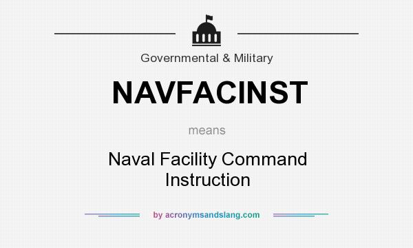 What does NAVFACINST mean? It stands for Naval Facility Command Instruction