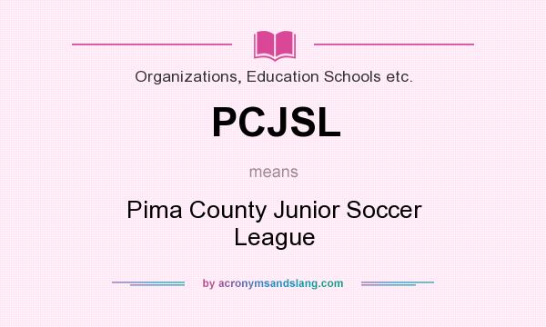 What does PCJSL mean? It stands for Pima County Junior Soccer League