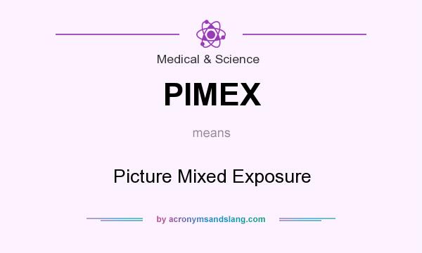 What does PIMEX mean? It stands for Picture Mixed Exposure