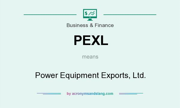 What does PEXL mean? It stands for Power Equipment Exports, Ltd.