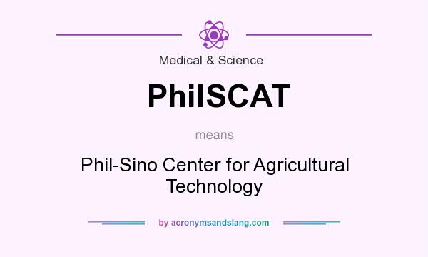 What does PhilSCAT mean? It stands for Phil-Sino Center for Agricultural Technology