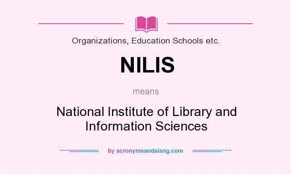 What does NILIS mean? It stands for National Institute of Library and Information Sciences