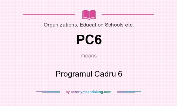 What does PC6 mean? It stands for Programul Cadru 6