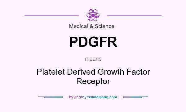 What does PDGFR mean? It stands for Platelet Derived Growth Factor Receptor