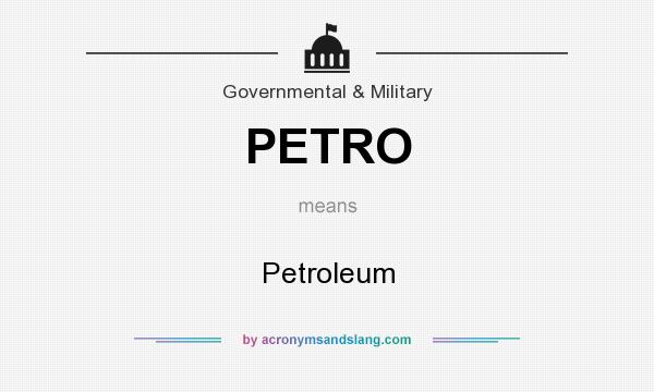 What does PETRO mean? It stands for Petroleum
