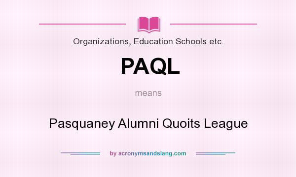 What does PAQL mean? It stands for Pasquaney Alumni Quoits League