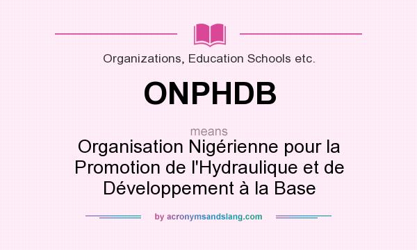 What does ONPHDB mean? It stands for Organisation Nigérienne pour la Promotion de l`Hydraulique et de Développement à la Base