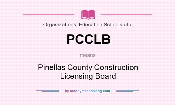 What does PCCLB mean? It stands for Pinellas County Construction Licensing Board