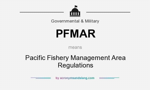 What does PFMAR mean? It stands for Pacific Fishery Management Area Regulations