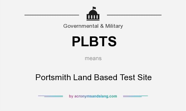 What does PLBTS mean? It stands for Portsmith Land Based Test Site